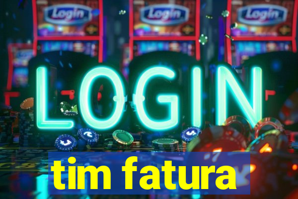 tim fatura